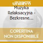 Muzyka Relaksacyjna - Bezkresne Oceany cd