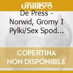 De Press - Norwid, Gromy I Pylki/Sex Spod Tater/Zre cd musicale di De Press