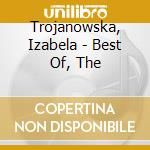 Trojanowska, Izabela - Best Of, The cd musicale di Trojanowska, Izabela