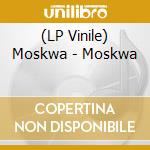 (LP Vinile) Moskwa - Moskwa vinile