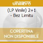 (LP Vinile) 2+1 - Bez Limitu vinile