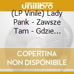 (LP Vinile) Lady Pank - Zawsze Tam - Gdzie Ty lp vinile di Lady Pank