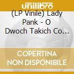 (LP Vinile) Lady Pank - O Dwoch Takich Co Ukradli Kiezyc vinile