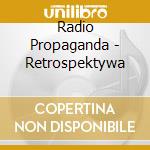 Radio Propaganda - Retrospektywa cd