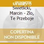Swietlicki, Marcin - Zlo, Te Przeboje cd