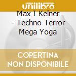 Max I Kelner - Techno Terror Mega Yoga