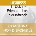 T. Duby - Friensd - Lost Soundtrack cd