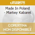 Made In Poland - Martwy Kabaret cd