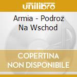 Armia - Podroz Na Wschod cd