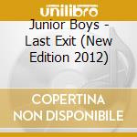 Junior Boys - Last Exit (New Edition 2012) cd