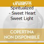 Spiritualized - Sweet Heart Sweet Light cd