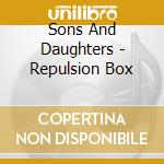 Sons And Daughters - Repulsion Box cd musicale di Sons And Daughters