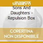 Sons And Daughters - Repulsion Box cd