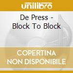 De Press - Block To Block cd