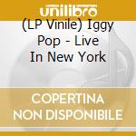 (LP Vinile) Iggy Pop - Live In New York