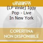 (LP Vinile) Iggy Pop - Live In New York vinile