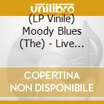 (LP Vinile) Moody Blues (The) - Live Nights (Transparent Blue Vinyl) vinile