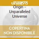 Origin - Unparalleled Universe cd musicale di Origin