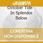 October Tide - In Splendor Below cd musicale