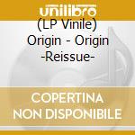 (LP Vinile) Origin - Origin -Reissue- lp vinile