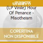 (LP Vinile) Hour Of Penance - Misotheism vinile