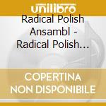 Radical Polish Ansambl - Radical Polish Ansambl cd