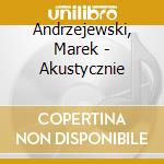 Andrzejewski, Marek - Akustycznie cd