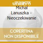Michal Lanuszka - Nieoczekiwanie cd musicale di Michal Lanuszka