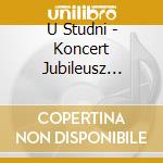 U Studni - Koncert Jubileusz Poety cd