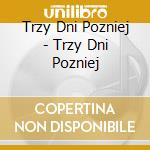 Trzy Dni Pozniej - Trzy Dni Pozniej cd