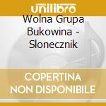 Wolna Grupa Bukowina - Slonecznik cd