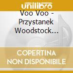 Voo Voo - Przystanek Woodstock 2004/2009 cd