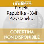 Projekt Republika - Xvii Przystanek Woodstock cd