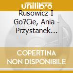 Rusowicz I Go?Cie, Ania - Przystanek Woodstock 2015 - Flow cd