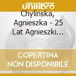 Chylinska, Agnieszka - 25 Lat Agnieszki Chylinskiej I Pol And R cd