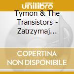 Tymon & The Transistors - Zatrzymaj Wojne! cd musicale di Tymon & The Transistors