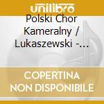 Polski Chor Kameralny / Lukaszewski - Aldona Nawrocka Ave cd musicale di Polski Chor Kameralny / Lukaszewski