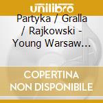 Partyka / Gralla / Rajkowski - Young Warsaw Composers