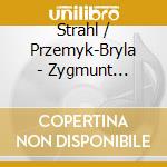 Strahl / Przemyk-Bryla - Zygmunt Stojowski / Ludomir Rozycki: Sonaty cd musicale di Strahl / Przemyk