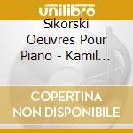 Sikorski Oeuvres Pour Piano - Kamil Borskowski, Aleksander Krzyzanowski, Piano (2 Cd) cd