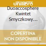 Duoaccosphere Kwintet Smyczkowy Orkiestry Capella Cracoviensis-New Double Accordion Concertos By Johann Sebastian Bach cd