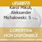 Karol Mikuli, Aleksander Michalowski: S - Maria Gabrys-Heyke, Piano Broadwood From 1894 cd
