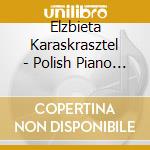 Elzbieta Karaskrasztel - Polish Piano Music Of The 20Th Century cd