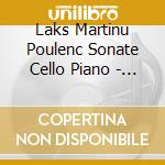 Laks Martinu Poulenc Sonate Cello Piano - Skardowska, Hausenplas cd