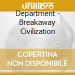 Department - Breakaway Civilization cd musicale di Department