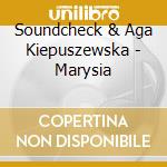 Soundcheck & Aga Kiepuszewska - Marysia cd musicale di Soundcheck & Aga Kiepuszewska