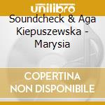 Soundcheck & Aga Kiepuszewska - Marysia