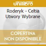 Roderyk - Celtia Utwory Wybrane cd