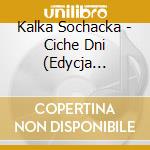 Kalka Sochacka - Ciche Dni (Edycja Specjalna) [2Cd] cd