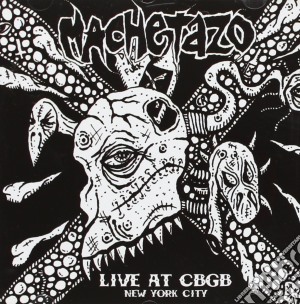 Machetazo - Live At Cbgb New York cd musicale di Machetazo